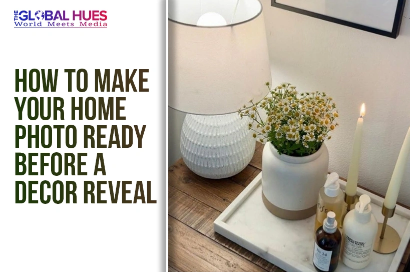 The-Global-Hues-How-to-Make-Your-Home-Photo-Ready-Before-a-Decor-Reveal