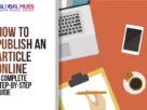 The-Global-Hues-How-to-Publish-an-Article-Online-A-Complete-Step-by-Step-Guide