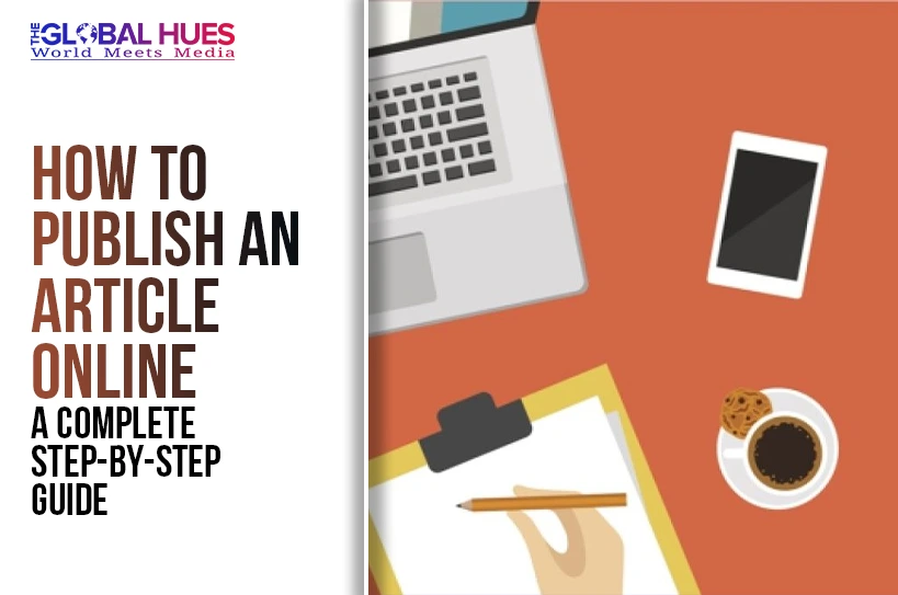 The-Global-Hues-How-to-Publish-an-Article-Online-A-Complete-Step-by-Step-Guide