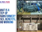 The-Global-Hues-What-Is-a-Step-Up-Transformer-Uses-Benefits-and-Working
