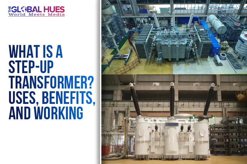 The-Global-Hues-What-Is-a-Step-Up-Transformer-Uses-Benefits-and-Working