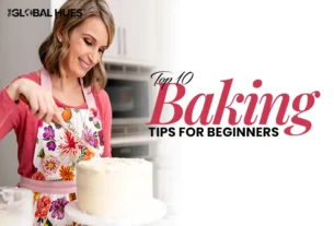 The-Global-Hues-Top-10-Baking-Tips-for-Beginners