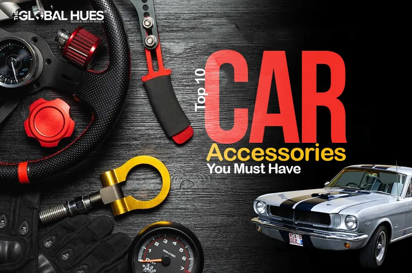 The-Global-Hues-Top-10-Car-Accessories-You-Must-Have