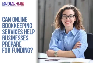 The-Global-Hues-Can-online-bookkeeping-services-help-businesses-prepare-for-funding