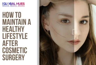 The-Global-Hues-How-to-Maintain-a-Healthy-Lifestyle-After-Cosmetic-Surgery