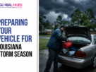 The-Global-Hues-Preparing-Your-Vehicle-for-Louisiana-Storm-Season