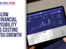 The-Global-Hues-Slow-Financial-Visibility-Is-Costing-You-Growth