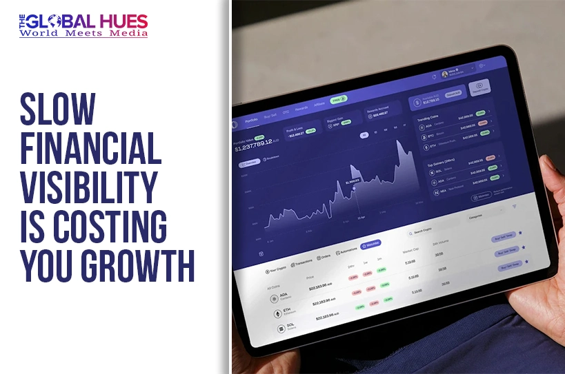 The-Global-Hues-Slow-Financial-Visibility-Is-Costing-You-Growth