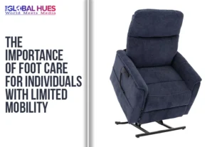 The-Global-Hues-The-Importance-of-Foot-Care-for-Individuals-With-Limited-Mobility