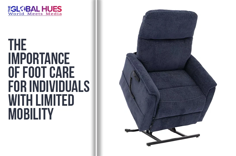 The-Global-Hues-The-Importance-of-Foot-Care-for-Individuals-With-Limited-Mobility