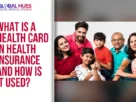 The-Global-Hues-What-Is-a-Health-Card-in-Health-Insurance-and-How-Is-It-Used