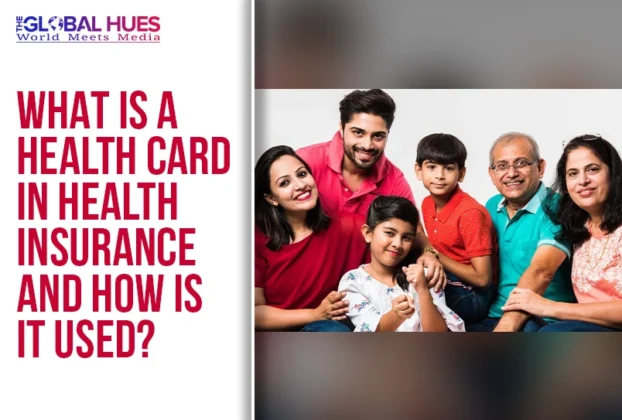 The-Global-Hues-What-Is-a-Health-Card-in-Health-Insurance-and-How-Is-It-Used