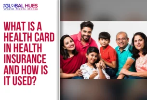 The-Global-Hues-What-Is-a-Health-Card-in-Health-Insurance-and-How-Is-It-Used