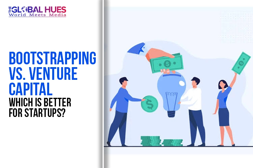 The-Global-Hues-Bootstrapping-vs-Venture-Capital-Which-Is-Better-for-Startups