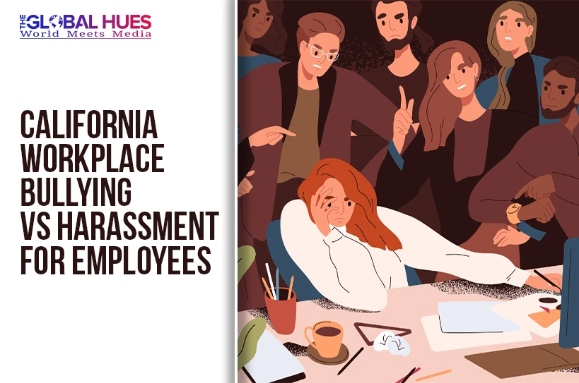 The-Global-Hues-California-Workplace-Bullying-vs-Harassment-for-Employees