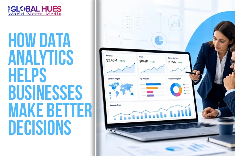 The-Global-Hues-How-Data-Analytics-Helps-Businesses-Make-Better-Decisions
