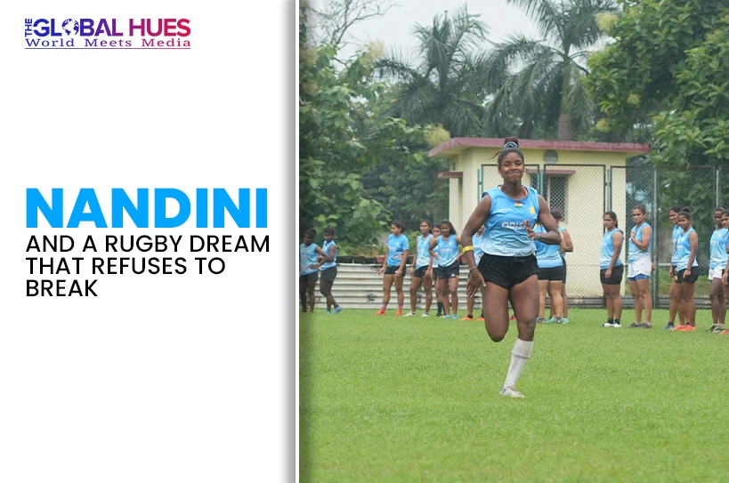 The-Global-Hues-Nandini-and-a-Rugby-Dream-That-Refuses-to-Break