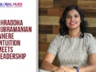 The-Global-Hues-Shraddha-Subramanian-Where-Intuition-Meets-Leadership