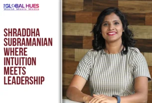 The-Global-Hues-Shraddha-Subramanian-Where-Intuition-Meets-Leadership