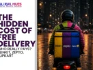 The-Global-Hues-The-Hidden-Cost-of-Free-Delivery-Who-Really-Pays