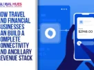 The-Global-Hues-How-Travel-and-Financial-Businesses-Can-Build-a-Complete-Connectivity-and-Ancillary-Revenue-Stack